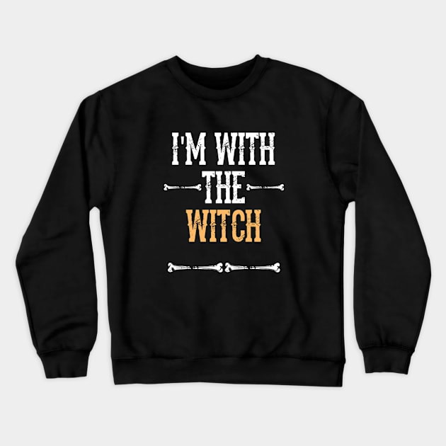 I'm With The Witch -  Fun Halloween Gift Happy Halloween Costumes Trick Or Treat Scary Gift Crewneck Sweatshirt by Curryart